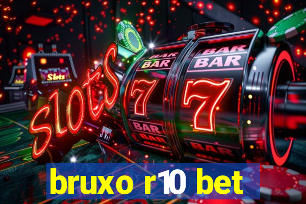 bruxo r10 bet